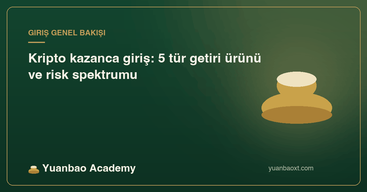 Kripto kazanca giriş: beş tür getiri ürünü ve risk spektrumu kapağı