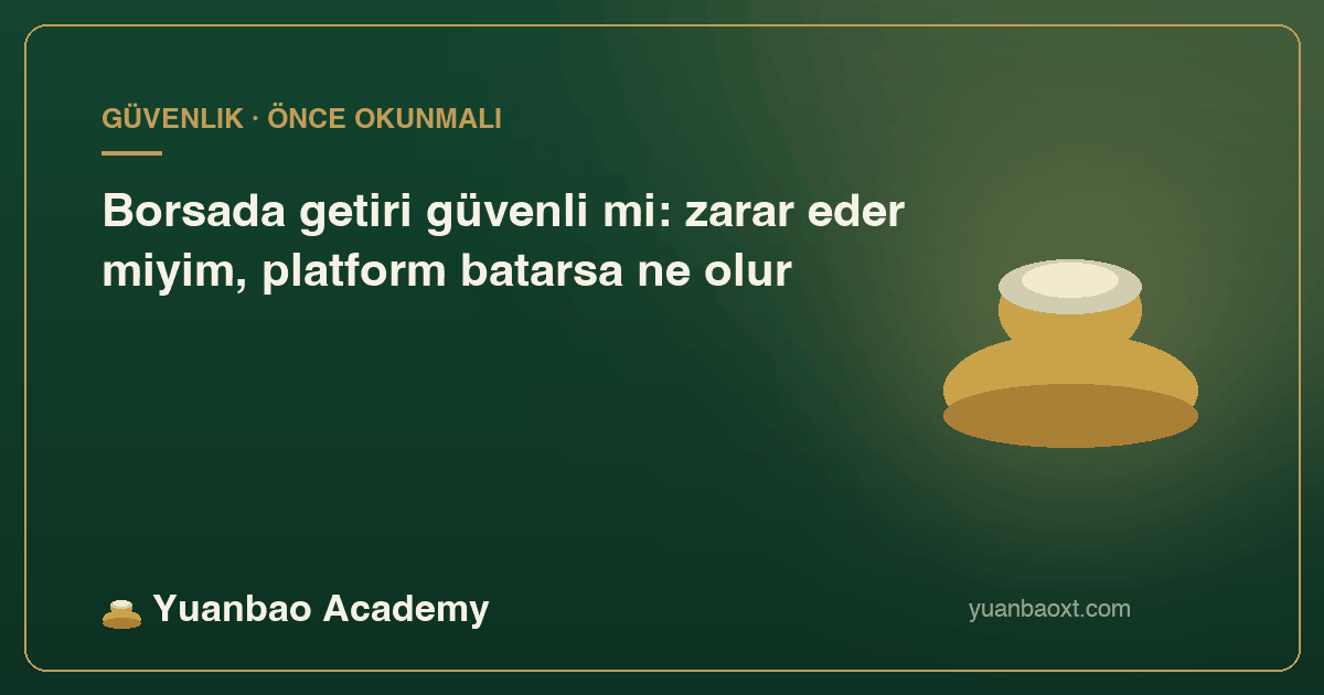 Borsa getiri ürünleri güvenli mi ve platform iflas riski kapağı