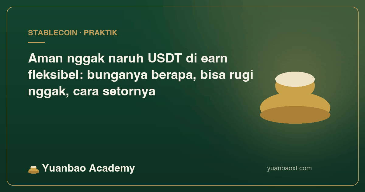 Sampul bunga earn fleksibel USDT dan langkah menyetor
